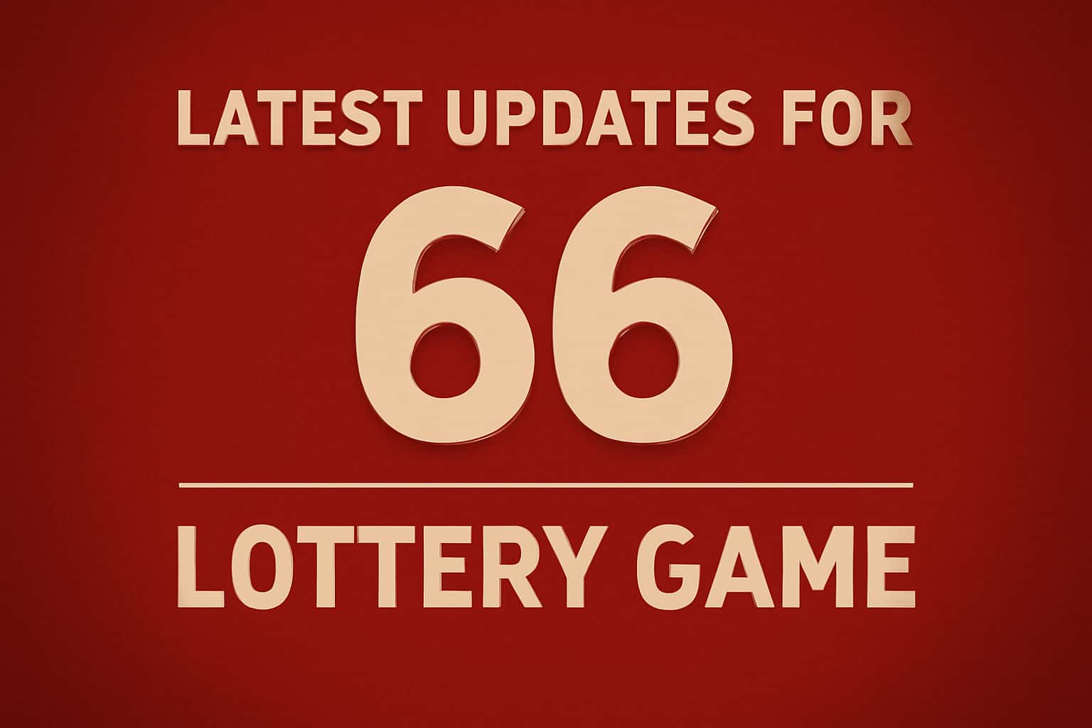 An informational scene displaying the latest updates for the 66 Lottery Game.